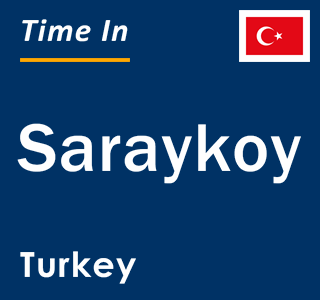 Current local time in Saraykoy, Turkey