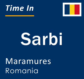 Current local time in Sarbi, Maramures, Romania