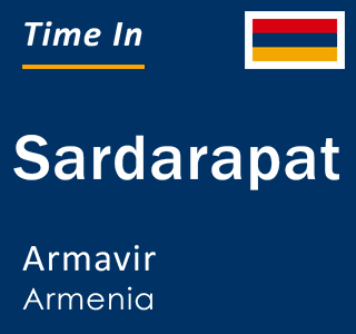 Current local time in Sardarapat, Armavir, Armenia