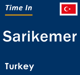 Current local time in Sarikemer, Turkey