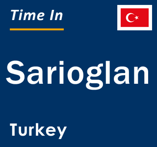 Current local time in Sarioglan, Turkey