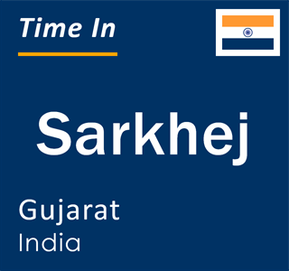 Current local time in Sarkhej, Gujarat, India