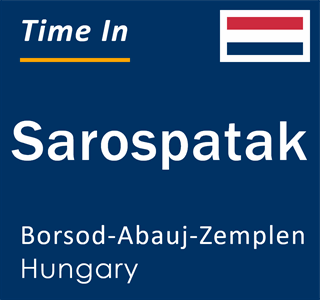 Current local time in Sarospatak, Borsod-Abauj-Zemplen, Hungary