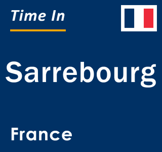 Current local time in Sarrebourg, France