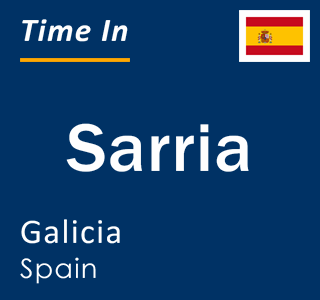 Current local time in Sarria, Galicia, Spain