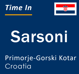 Current local time in Sarsoni, Primorje-Gorski Kotar, Croatia