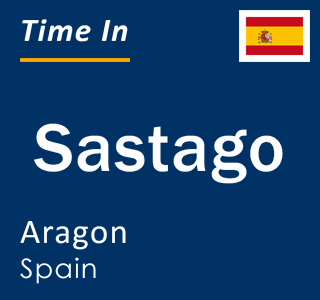 Current local time in Sastago, Aragon, Spain