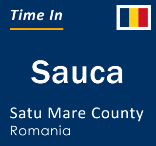 Current local time in Sauca, Satu Mare County, Romania