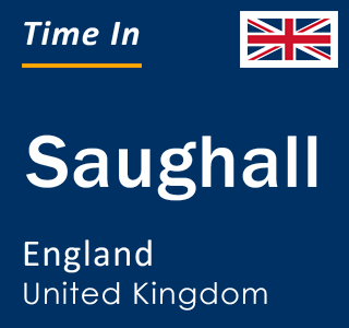 Current local time in Saughall, England, United Kingdom