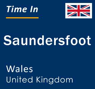 Current local time in Saundersfoot, Wales, United Kingdom