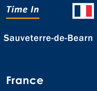 Current local time in Sauveterre-de-Bearn, France