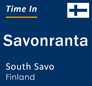 Current local time in Savonranta, South Savo, Finland