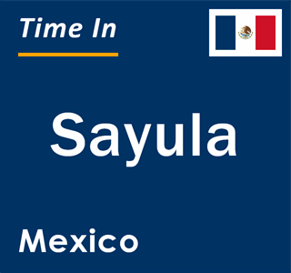 Current local time in Sayula, Mexico