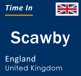 Current local time in Scawby, England, United Kingdom