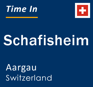 Current local time in Schafisheim, Aargau, Switzerland