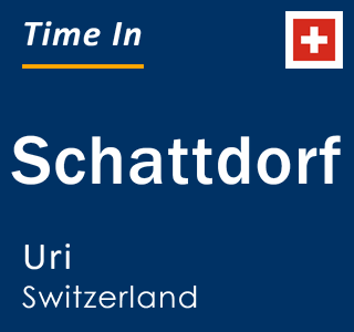 Current local time in Schattdorf, Uri, Switzerland