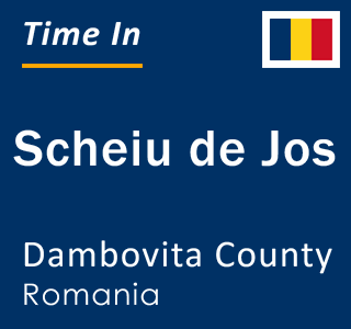 Current local time in Scheiu de Jos, Dambovita County, Romania