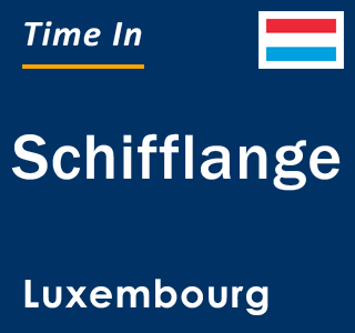 Current local time in Schifflange, Luxembourg