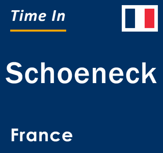 Current local time in Schoeneck, France