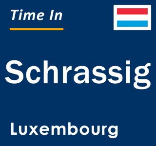 Current local time in Schrassig, Luxembourg