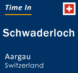 Current local time in Schwaderloch, Aargau, Switzerland