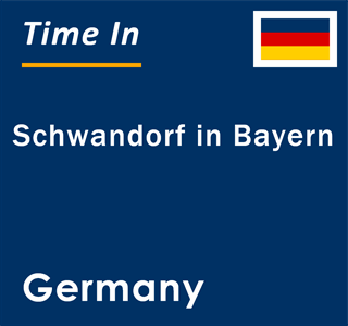 Current local time in Schwandorf in Bayern, Germany