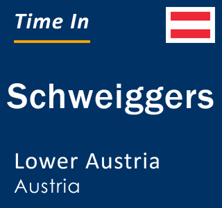 Current local time in Schweiggers, Lower Austria, Austria