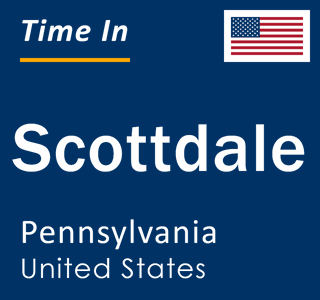 Current local time in Scottdale, Pennsylvania, United States