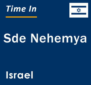 Current local time in Sde Nehemya, Israel