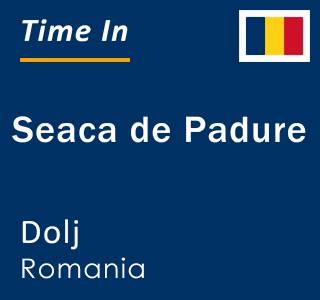 Current local time in Seaca de Padure, Dolj, Romania