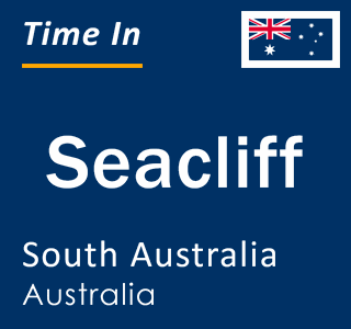 Current local time in Seacliff, South Australia, Australia