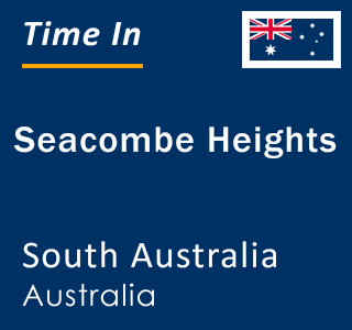 Current local time in Seacombe Heights, South Australia, Australia