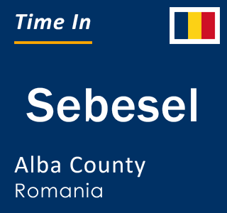 Current local time in Sebesel, Alba County, Romania