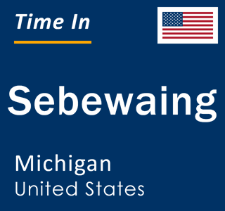 Current local time in Sebewaing, Michigan, United States