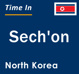 Current local time in Sech'on, North Korea