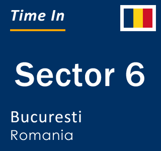 Current local time in Sector 6, Bucuresti, Romania