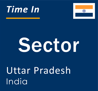 Current local time in Sector, Uttar Pradesh, India