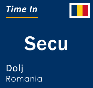 Current local time in Secu, Dolj, Romania