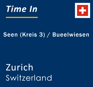 Current local time in Seen (Kreis 3) / Bueelwiesen, Zurich, Switzerland