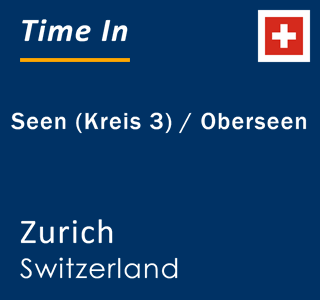 Current local time in Seen (Kreis 3) / Oberseen, Zurich, Switzerland