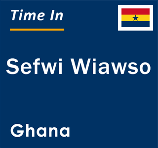 Current local time in Sefwi Wiawso, Ghana