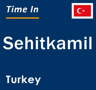 Current local time in Sehitkamil, Turkey