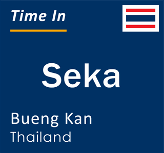 Current local time in Seka, Bueng Kan, Thailand