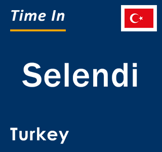 Current local time in Selendi, Turkey