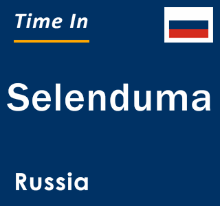 Current local time in Selenduma, Russia