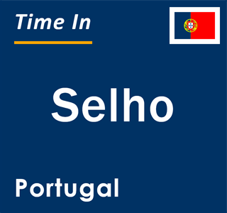 Current local time in Selho, Portugal