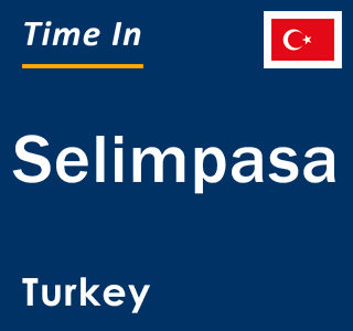 Current local time in Selimpasa, Turkey