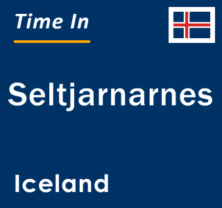 Current local time in Seltjarnarnes, Iceland