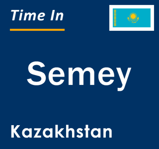 Current local time in Semey, Kazakhstan