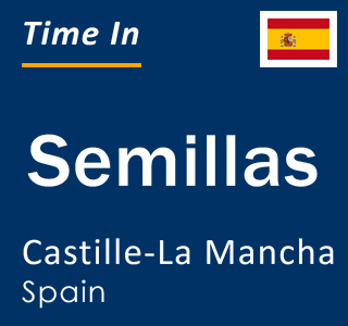 Current local time in Semillas, Castille-La Mancha, Spain